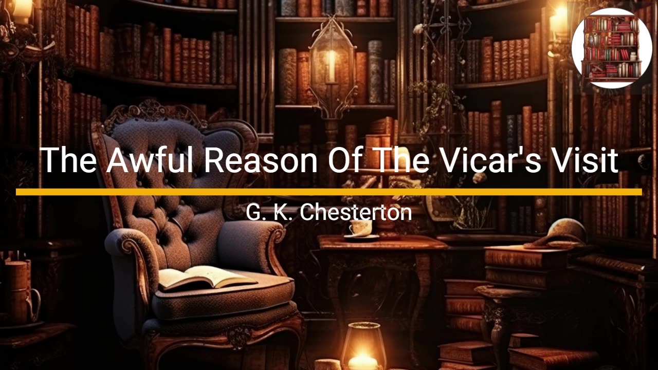 The Awful Reason of the Vicar's Visit - G. K. Chesterton