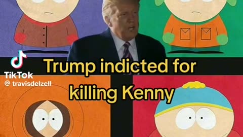 TRUMP INDICTED FOR KILLING 🤪KENNY