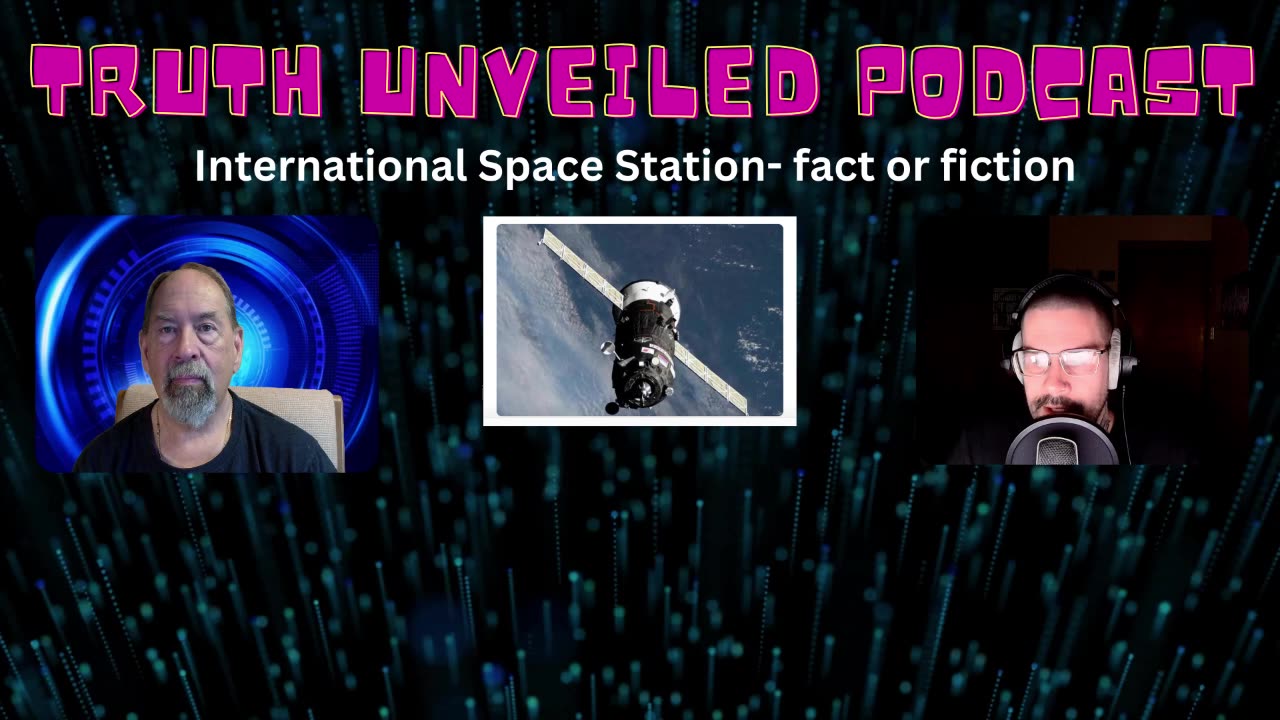 Truth Unveiled - International Space Station - Fact or Fiction?