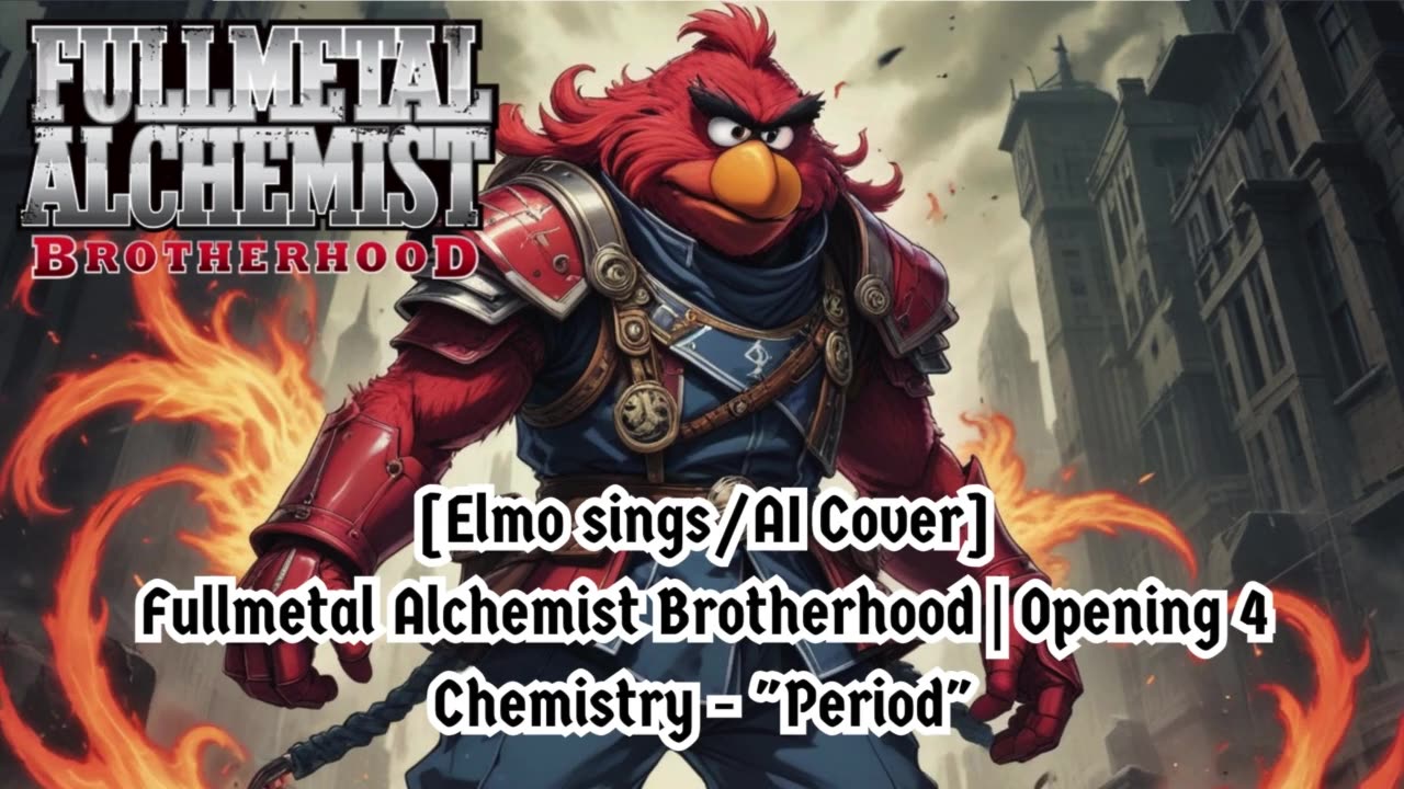 [Elmo sings/AI Cover] Fullmetal Alchemist Brotherhood Opening 4 CHEMISTRY - Period