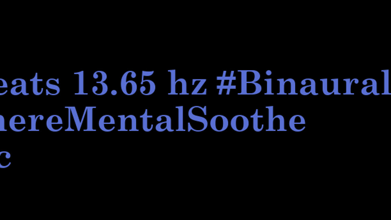 binaural_beats_13.65hz_ASMRBinaural SereneBinauralMoods BinauralPeacefulHarmonics