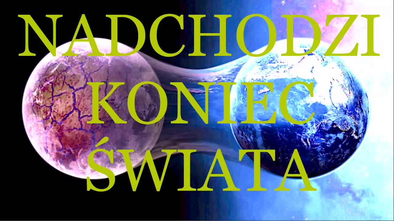 NADCHODZI KONIEC ŚWIATA