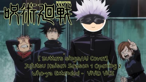 [Butters sings/AI Cover] Jujutsu Kaisen Season 1 Opening 2 Who-ya Extended - VIVID VICE