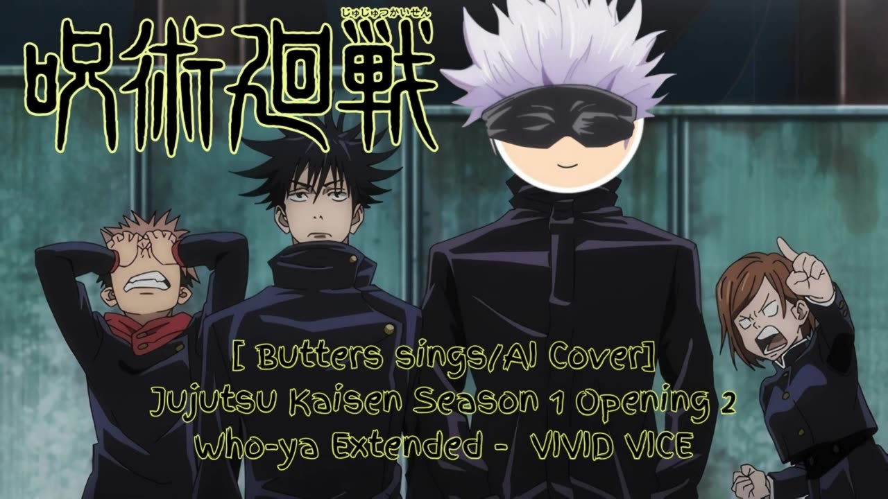 [Butters sings/AI Cover] Jujutsu Kaisen Season 1 Opening 2 Who-ya Extended - VIVID VICE