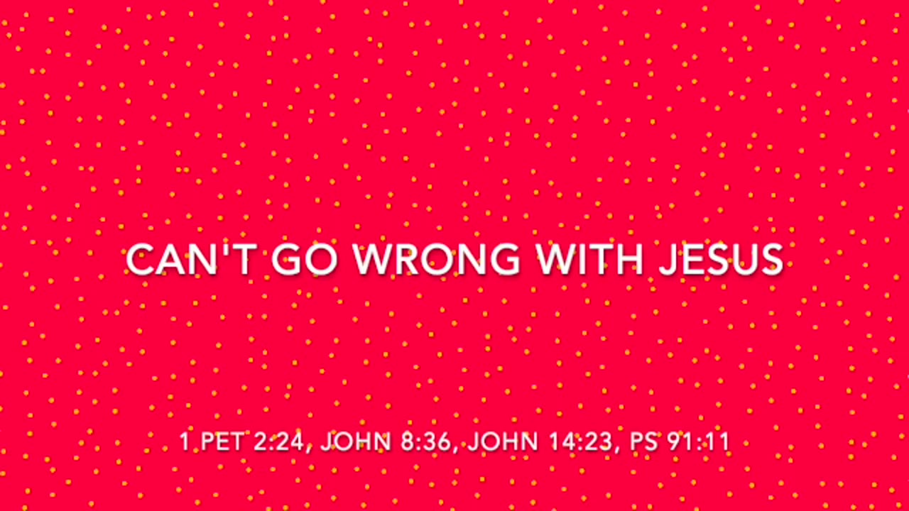 CAN'T GO WRONG WITH JESUS