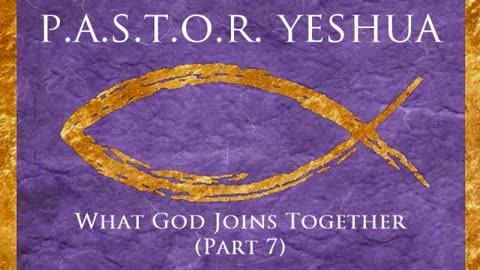 What God Joins Together (Part 7)