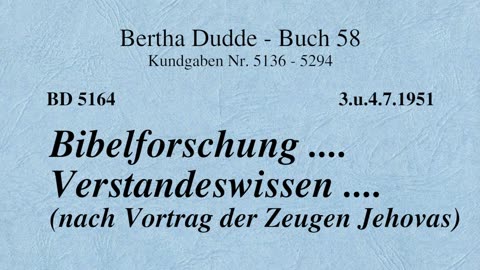 BD 5164 - BIBELFORSCHUNG .... VERSTANDESWISSEN .... ( NACH VORTRAG DER ZEUGEN JEHOVAS )