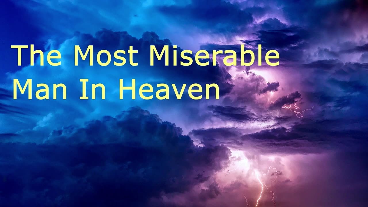 The Most Miserable Man In Heaven | Pastor Robby Dickerson