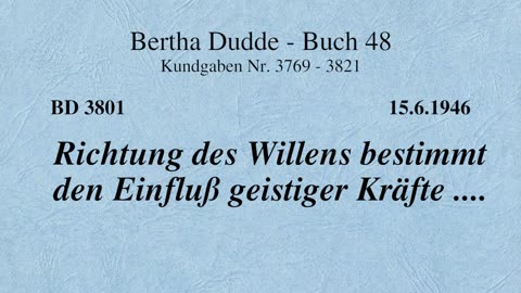 BD 3801 - RICHTUNG DES WILLENS BESTIMMT DEN EINFLUSS GEISTIGER KRÄFTE ....