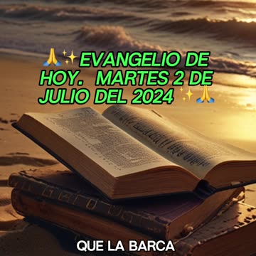 🙏✨Evangelio de HOY. Martes 2 de Julio del 2024 ✨🙏