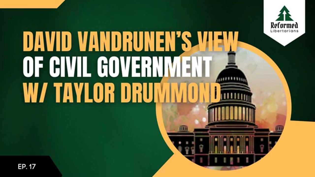 Episode 17: David VanDrunen's View Of Civil Government, With Taylor Drummond