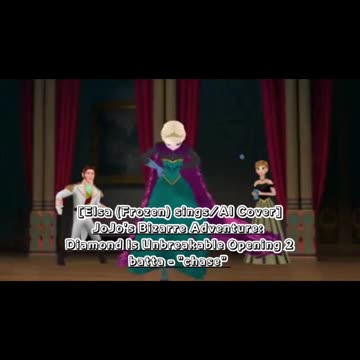 [Elsa (Frozen) AI Cover] JoJo's Bizarre Adventure:Diamond is Unbreakable Op 2/OP 6 batta - chase