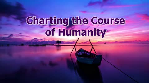 Charting the Course of Humanity