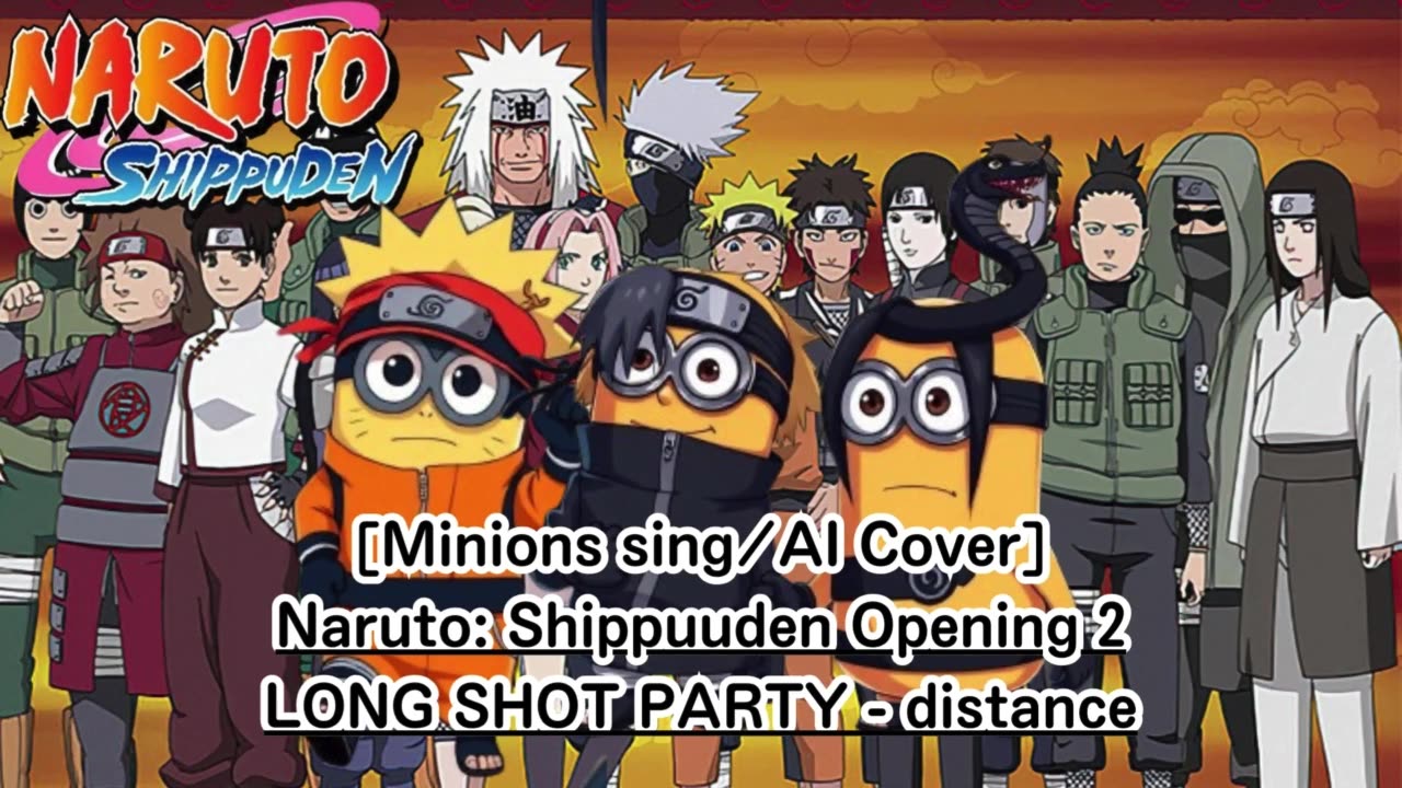 [Minions sing/AI Cover] Naruto: Shippuden Opening 2 LONG SHOT PARTY - distance