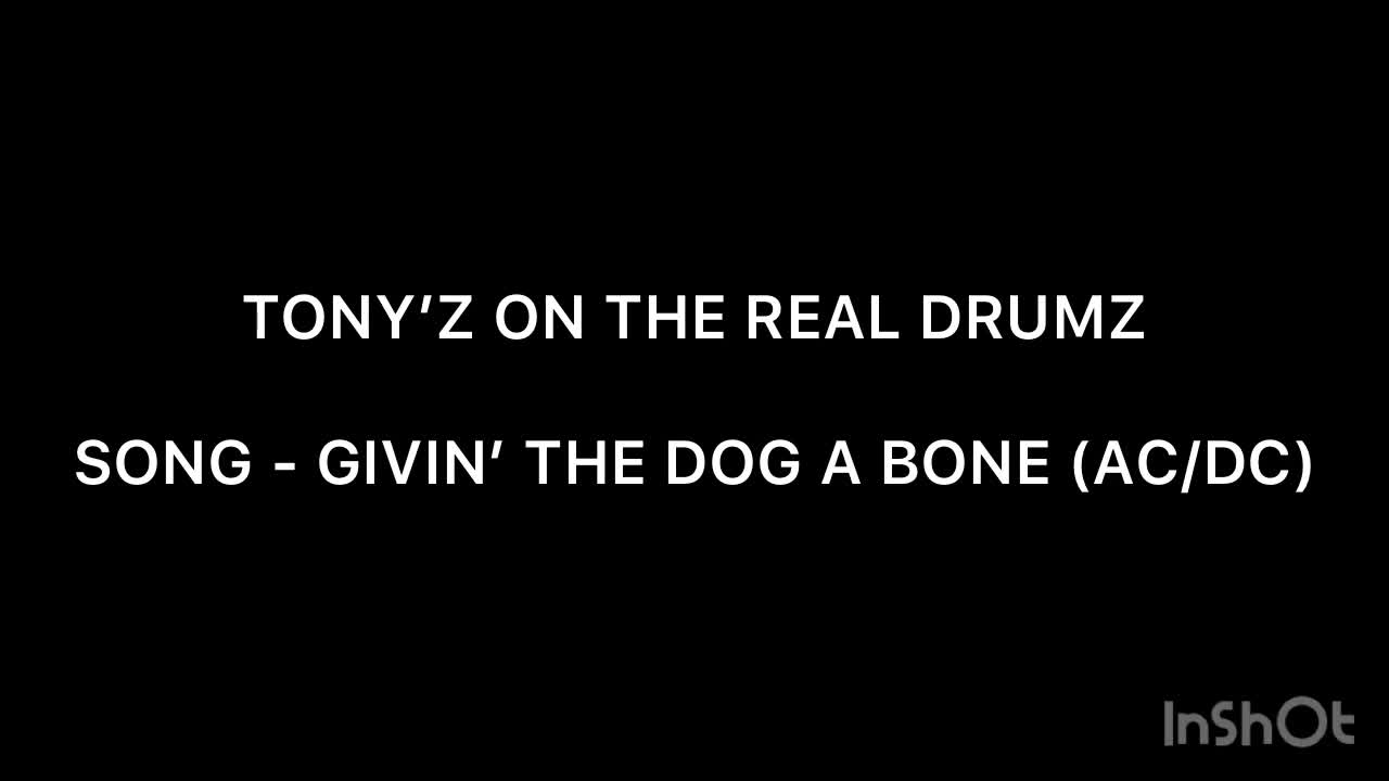 TONY’Z ON THE REAL DRUMZ - GIVIN’ THE DOG A BONE (AC/DC)
