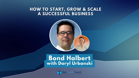 How To Start, Grow & Scale A Successful Business with Bond Halbert