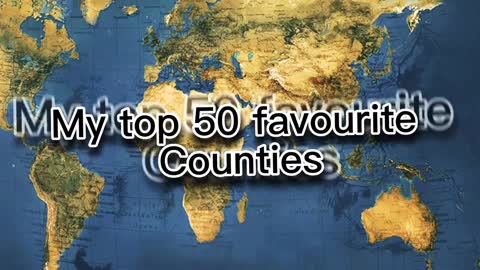 My top 50 favourite countries