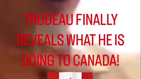 TRUDEAU FINALLY SPEAKS THE TRUTH!