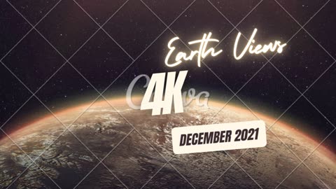 4K Earth Views Extended Cut for Earth Day 2021