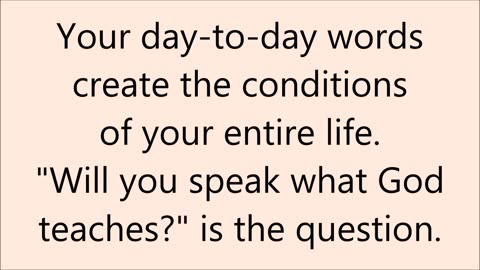 Your day-to-day words create the conditions of your entire life. - RGW with Music