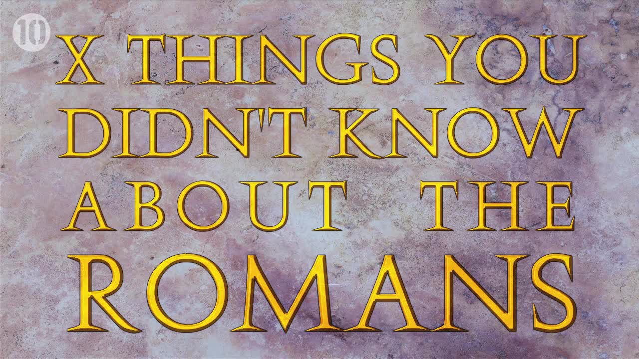 10 Things You Didn't Know About The Romans