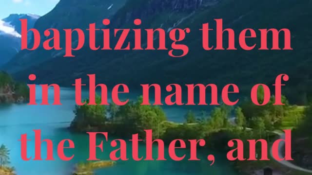 Go ye therefore, and teach all nations, baptizing them in the name of the Father, and of the Son,