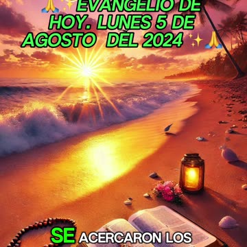 🙏✨Evangelio de HOY. Lunes 5 de Agosto del 2024 ✨🙏