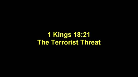 The Terrorist Threat - 1 Kings 18 (21)