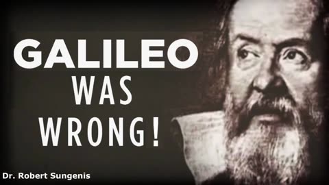 Galileo Was Wrong!