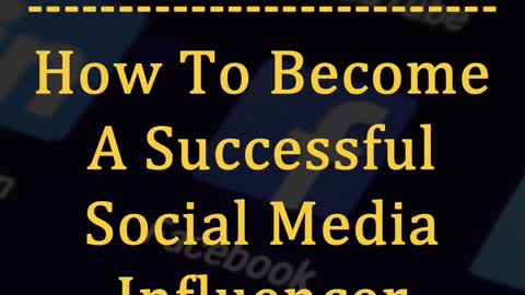 Here's How to Become a Successful Social Media Influencer