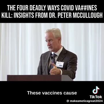 Dr. Peter McCullough The 4 deadly ways covid shots kill