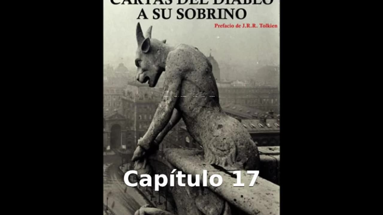 📖🕯 Cartas del Diablo a Su Sobrino - Capítulo 17