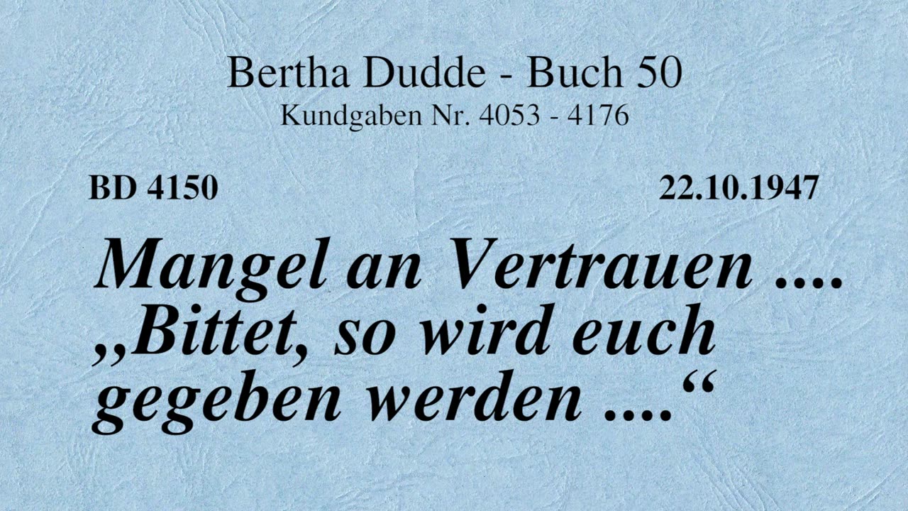 BD 4150 - MANGEL AN VERTRAUEN .... "BITTET, SO WIRD EUCH GEGEBEN WERDEN ...."