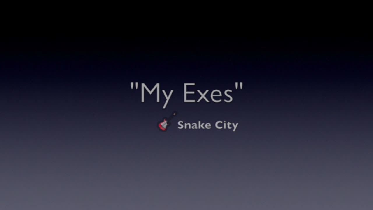 MY EXES-LYRICS BY SNAKE CITY-GENRE MODERN POP MUSIC