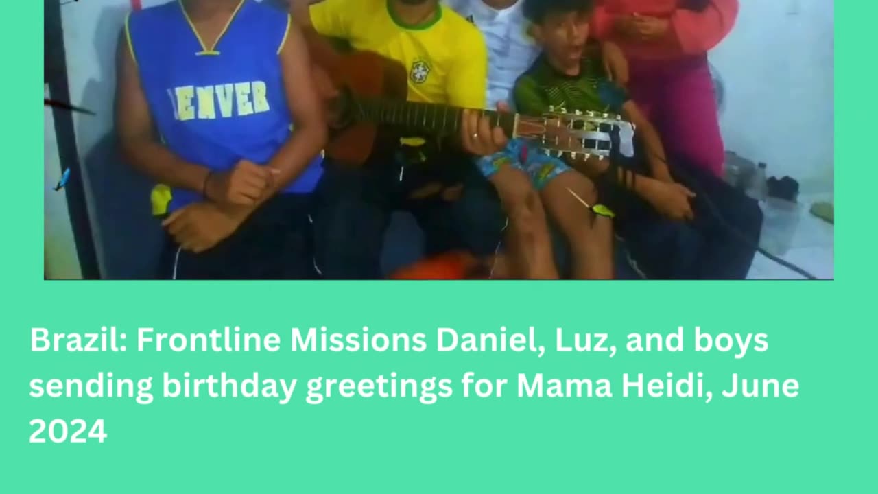 Brazil: Frontline Missions Daniel, Luz, and boys sending birthday greetings to Heidi