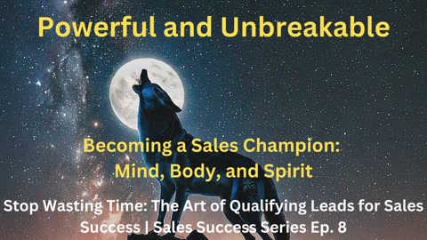 Powerful and Unbreakable | Sales Success Series Ep. 8