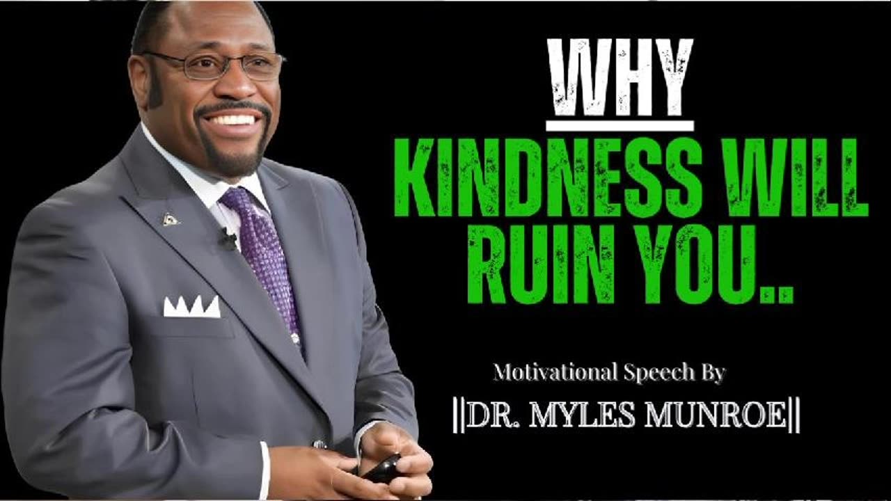 4 Ways HOW Kindness Will RUIN Your Life - Dr Myles Munroe Motivational Speech