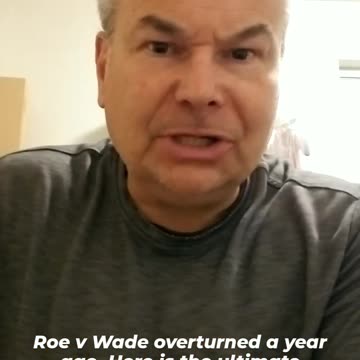 ROE VS WADE OVERTURNED A YEAR AGO. HERE IS THE ULTIMATE ANTI-ABORTION ARGUMENT