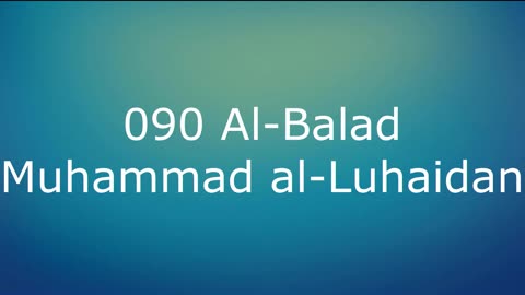 090 Al-Balad - Muhammad al-Luhaidan