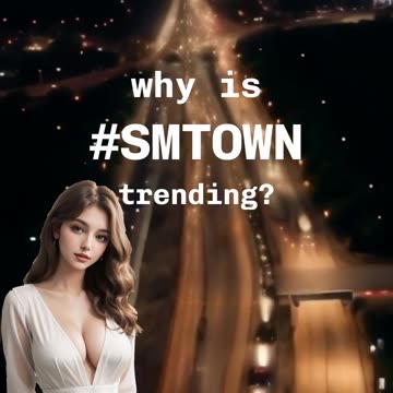 🚨 #SMTOWN 🚨 Why is #SMTOWN trending today? 🤔