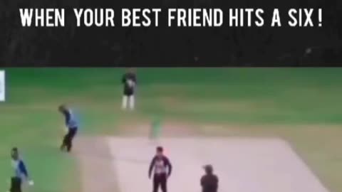 When your Best Friend Hit A Six!