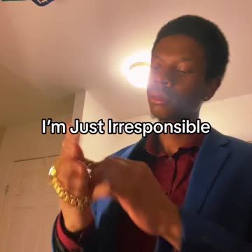 I’m Just Irresponsible