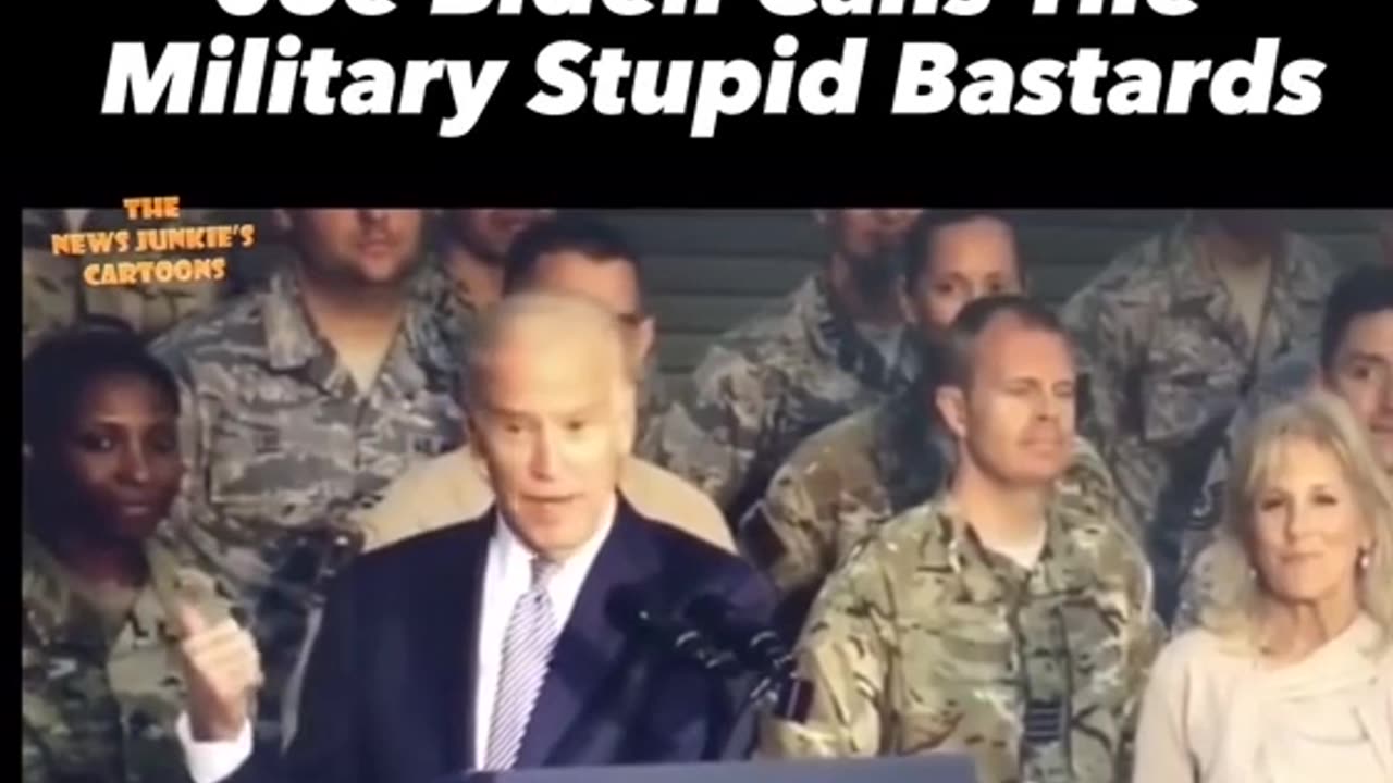 Biden calling the military stupid bastards