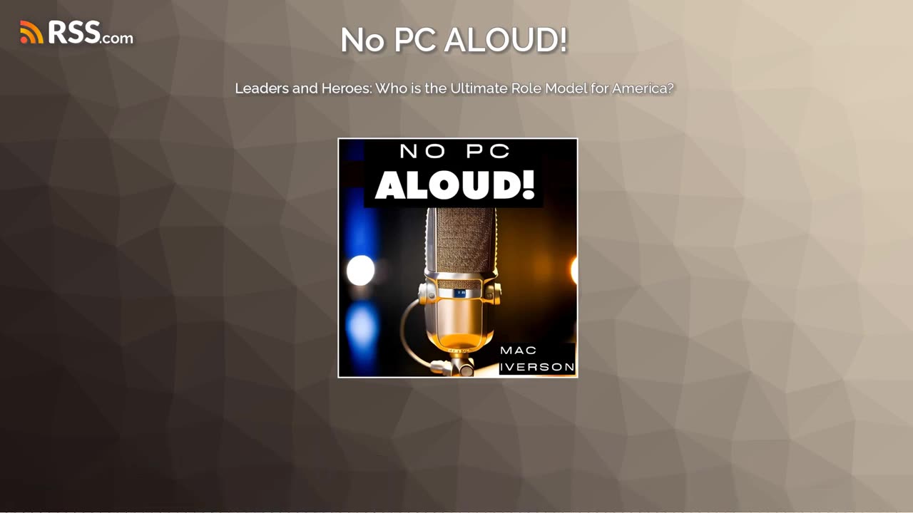 Leaders and Heroes: Who is the Ultimate Role Model for America? Ep. 27 | No PC ALOUD! Podcast