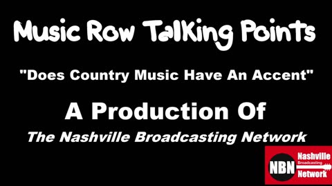 Music Row Talking Points - Does Country Music Have An Accent?