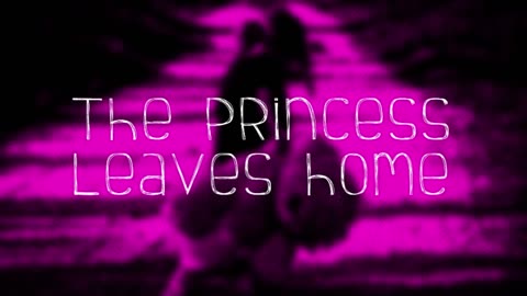 The princess leaves home (Only audio)