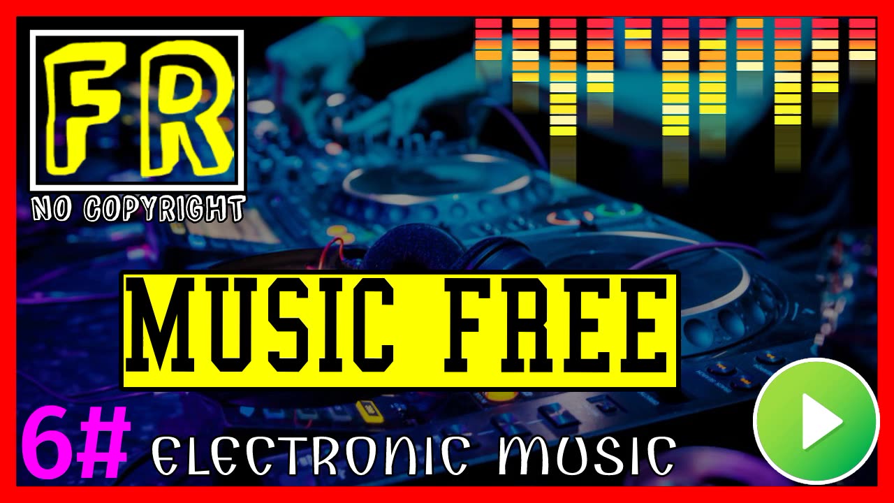 ELECTRONIC MUSIC | NO COPYRIGHT - MUSIC FREE 6#