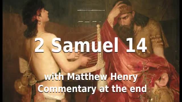 📖🕯 Holy Bible - 2 Samuel 14 with Matthew Henry Commentary at the end.