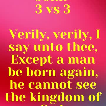 JESUS SAID... Verily, verily, I say unto thee, Except a man be born again,
