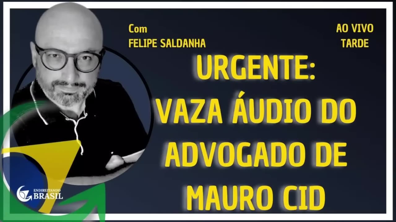 URGENTE- VAZA ÁUDIO DO ADVOGADO DE MAURO CID_Full-HD by Saldanha - Endireitando Brasil